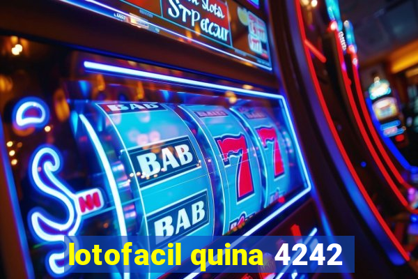 lotofacil quina 4242